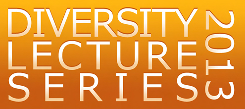 Diversity Lecture Series 2013