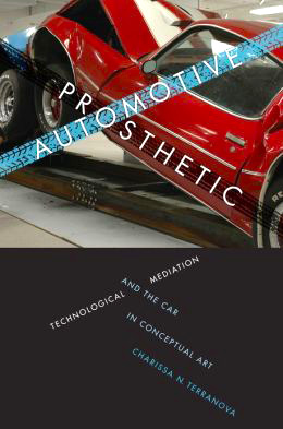Automotive Prosthetic: Technological Mediation and the Car in Conceptual Art, book cover
